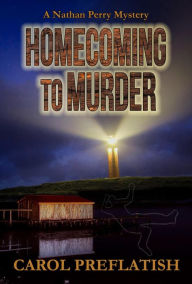 Title: Homecoming to Murder (Nathan Perry Mysteries, #1), Author: Carol Preflatish