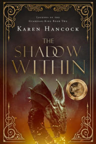 Title: The Shadow Within (Legends of the Guardian-King, #2), Author: Karen Hancock