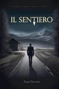 Title: Il Sentiero: Thriller di Suspense e Terrore in Italiano, Author: Roger Daevison