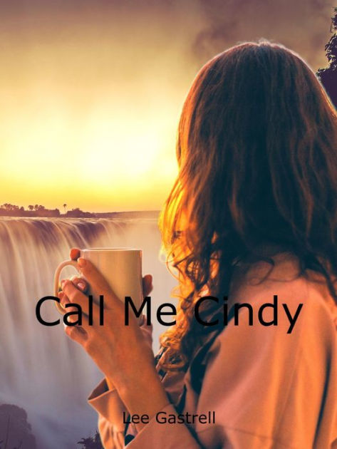 Call Me Cindy by Lee Gastrell | eBook | Barnes & Noble®