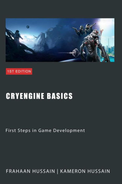 CryEngine Basics: First Steps in Game Development (CryEngine Series)