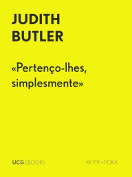 Title: «Pertenço-lhes, simplesmente» (UCG EBOOKS, #26), Author: Judith Butler