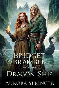 Title: Bridget Bramble and the Dragon Ship (Chronicles of Oakenwald, #2), Author: Aurora Springer