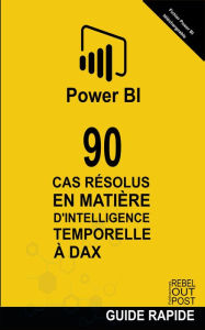 Title: 90 Cas Résolus en Matière d'Intelligence Temporelle en DAX (POWER BI: CASES RESOLUES, #2), Author: Ramón Javier Castro Amador
