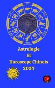 Title: Astrologie Et Horoscope Chinois 2024, Author: Angeline Rubi
