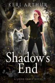 Title: Shadow's End (The Lizzie Grace Series, #12), Author: Keri Arthur