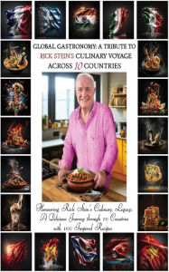 Title: Global Gastronomy: A Tribute to Rick Stein's Culinary Voyage Across 10 Countries (DigiDog, #3), Author: Ellie Richards
