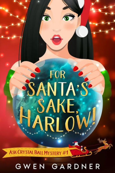 For Santa's Sake, Harlow! (Ask Crystal Ball, #1)