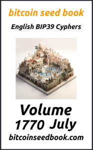Title: Bitcoin Seed Book English BIP39 Cyphers Volume 1770-July (Bitcoin Seed Book 1770, #7), Author: Denny Wayne