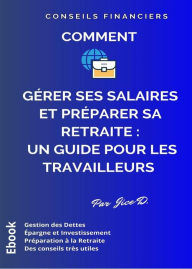Title: Comment gérer ses salaires et préparer sa retraite, Author: Jice Doré