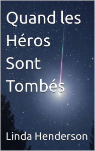 Title: Quand les He?ros Sont Tombe?s, Author: Linda Henderson