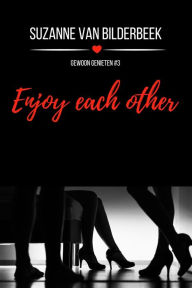 Title: Enjoy each other (Gewoon genieten, #3), Author: Suzanne van Bilderbeek