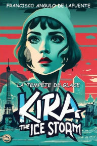 Title: Kira et la Tempête de Glace, Author: Francisco Angulo de Lafuente