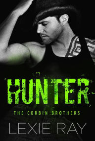 Title: Hunter (The Corbin Brothers, #1), Author: Lexie Ray