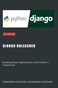 Title: Django Unleashed: Building Web Applications with Python's Framework, Author: Kameron Hussain