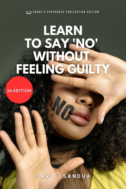 Learn To Say "no" Without Feeling Guilty By David Sandua | EBook ...