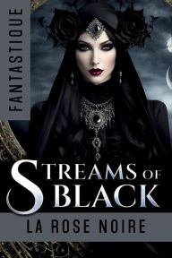 Title: Streams of Black, Author: La Rose Noire