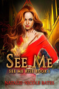 Title: See Me (See Me Rise, #1), Author: Natalie-Nicole Bates