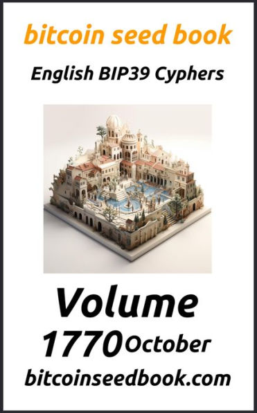 Bitcoin Seed Book English BIP39 Cyphers Volume 1770-October (Bitcoin Seed Book 1770, #10)