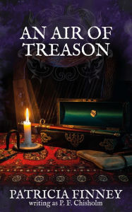 Title: An Air of Treason (Sir Robert Carey Mysteries, #6), Author: Patricia Finney