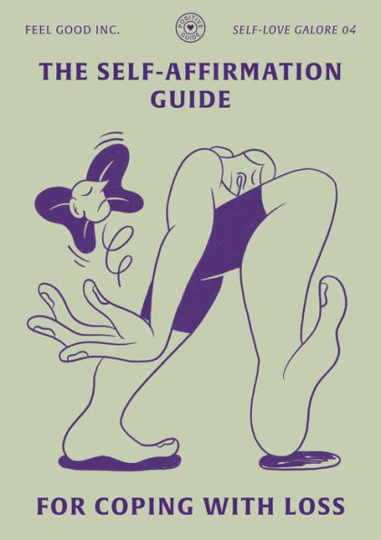 The Self-Affirmation Guide for Coping With Loss (SELF-LOVE GALORE, #4)