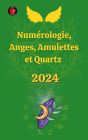 Numérologie, Anges, Amulettes et Quartz 2024