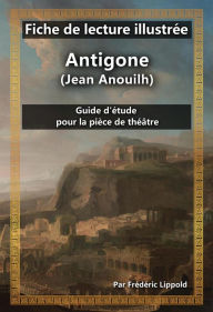 Title: Fiche de lecture illustrée - Antigone (Jean Anouilh), Author: Frédéric Lippold