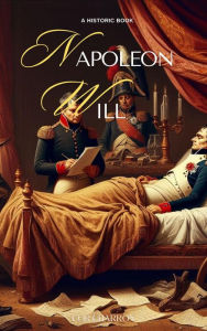 Title: Napoleon Will: The Emperor's Testament, Author: Cor Charron