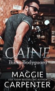 Title: CAINE: Biker Bodyguard, Author: Maggie Carpenter