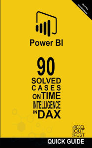 Title: 90 Solved Cases on Time Intelligence in DAX (POWER BI: SOLVED CASES, #2), Author: Ramón Javier Castro Amador