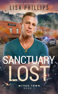 Title: Sanctuary Lost (WITSEC Town, #1), Author: Lisa Phillips