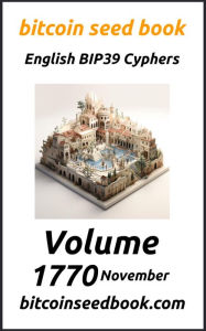 Title: Bitcoin Seed Book English BIP39 Cyphers Volume 1770-November (Bitcoin Seed Book 1770, #11), Author: Denny Wayne