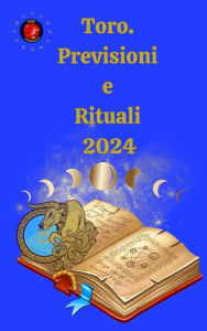 Title: Toro. Previsioni e Rituali 2024, Author: Alina A Rubi