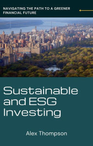 Title: Sustainable and ESG Investing, Author: Alex Thompson