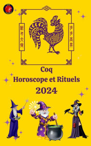Title: Coq Horoscope et Rituels 2024, Author: Alina A Rubi