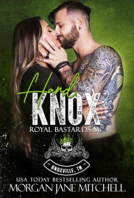 Title: Hard Knox (Royal Bastards MC: Knoxville, TN, #1), Author: Morgan Jane Mitchell