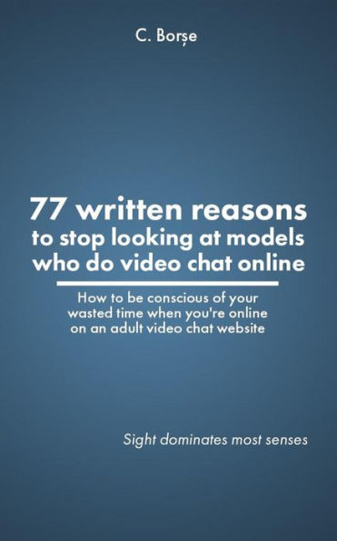 77 Written reasons to stop looking at models who do video chat online