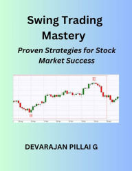 Title: Swing Trading Mastery: Proven Strategies for Stock Market Success, Author: Devaraj