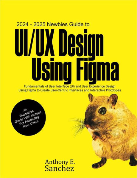 2024 - 2025 Newbies Guide to UI/UX Design Using Figma