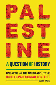 Title: Palestine: A Question of History, Author: Yosef Rabin