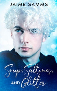 Title: Soup, Saltines, and Glitter, Author: Jaime Samms