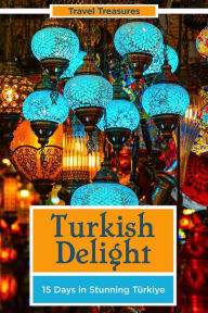 Title: Turkish Delight: 15 Days in Stunning Türkiye, Author: Kath Rooney