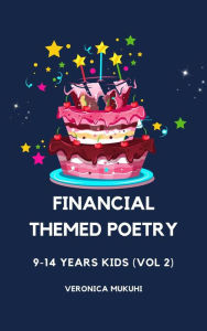 Title: Financial-themed Poetry for 9-14 Years Kids (Vol 2), Author: Veronica Mukuhi