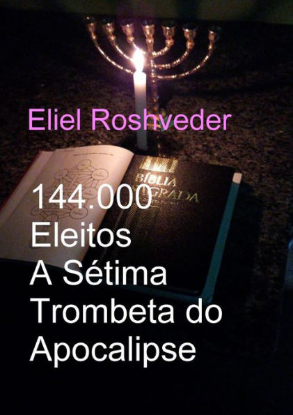 144.000 Eleitos A Sétima Trombeta do Apocalipse (Instrução para o Apocalipse, #18)