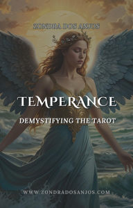Title: Demystifying the Tarot - Temperance (Demystifying the Tarot - The 22 Major Arcana., #14), Author: Zondra dos Anjos