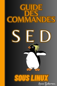 Title: Guide Des Commandes SED Sous Linux, Author: Anna Sederman