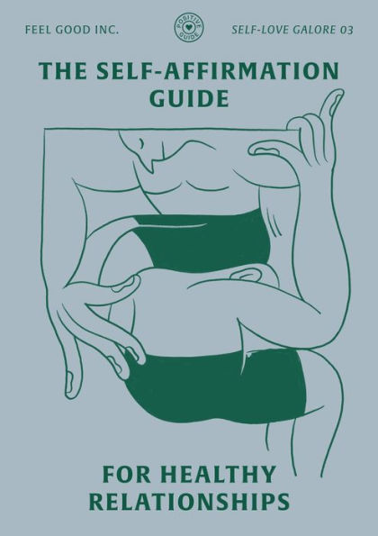 The Self-Affirmation Guide for Healthy Relationships (SELF-LOVE GALORE, #3)