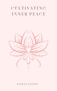 Title: Cultivating Inner Peace, Author: Kaisan Daniel