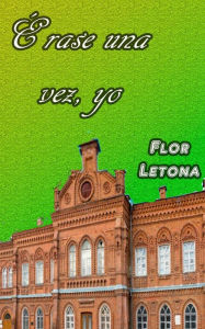 Title: Érase una vez, yo, Author: Flor Letona