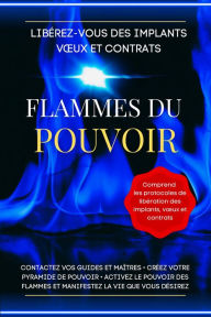 Title: Libérez-vous des implants voux et contrats. Flammes du pouvoir, Author: Esencia Esotérica